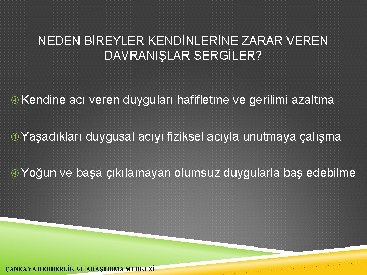 NEDEN BİREYLER KENDİNLERİNE ZARAR VEREN DAVRANIŞLAR SERGİLER? Kendine acı veren duyguları hafifletme ve gerilimi