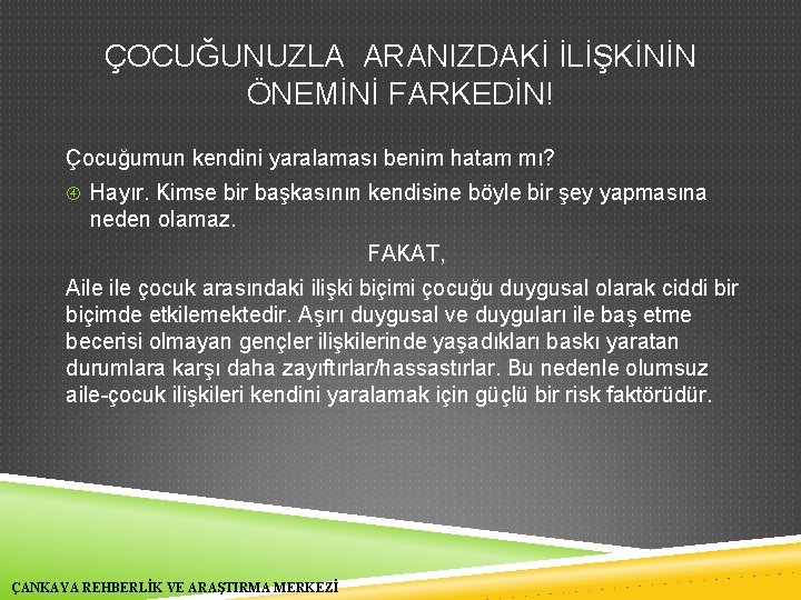 ÇOCUĞUNUZLA ARANIZDAKİ İLİŞKİNİN ÖNEMİNİ FARKEDİN! Çocuğumun kendini yaralaması benim hatam mı? Hayır. Kimse bir