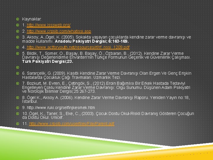  Kaynaklar: 1. http: //www. isssweb. org/ 2. http: //www. crpsib. com/whatissi. asp 3.