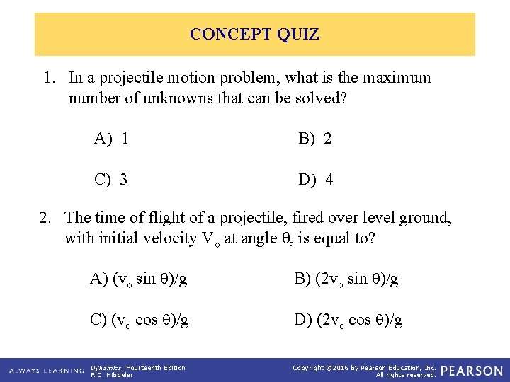 CONCEPT QUIZ 1. In a projectile motion problem, what is the maximum number of