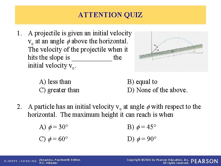 ATTENTION QUIZ 1. A projectile is given an initial velocity vo at an angle