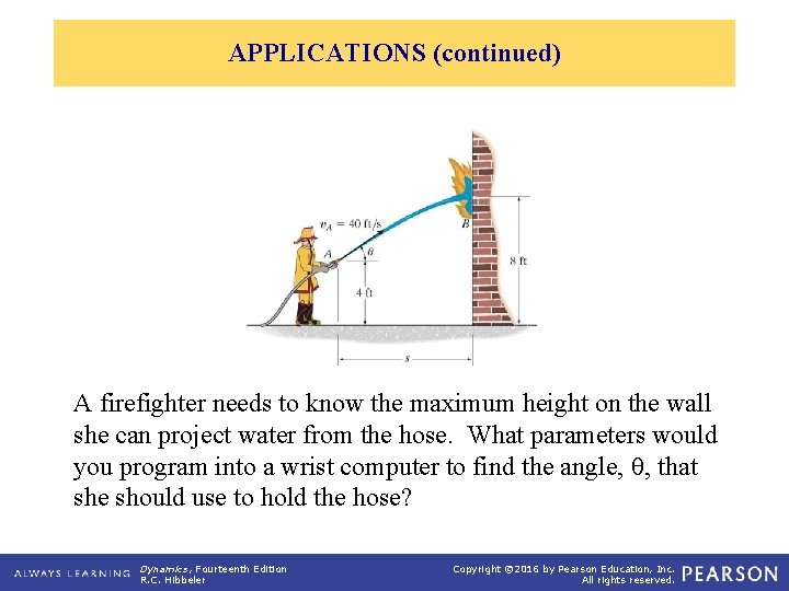 APPLICATIONS (continued) A firefighter needs to know the maximum height on the wall she