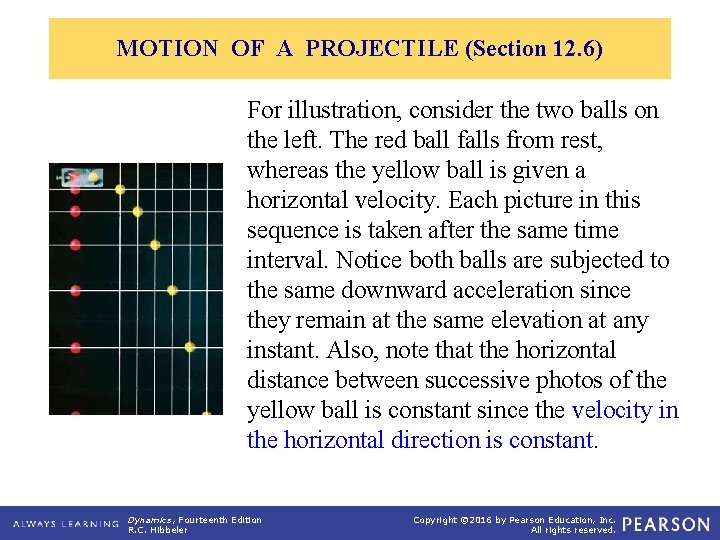 MOTION OF A PROJECTILE (Section 12. 6) For illustration, consider the two balls on