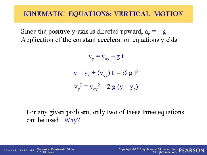 KINEMATIC EQUATIONS: VERTICAL MOTION Since the positive y-axis is directed upward, ay = –