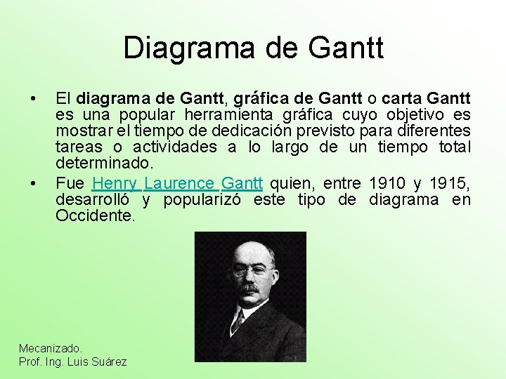 Diagrama de Gantt • • El diagrama de Gantt, gráfica de Gantt o carta