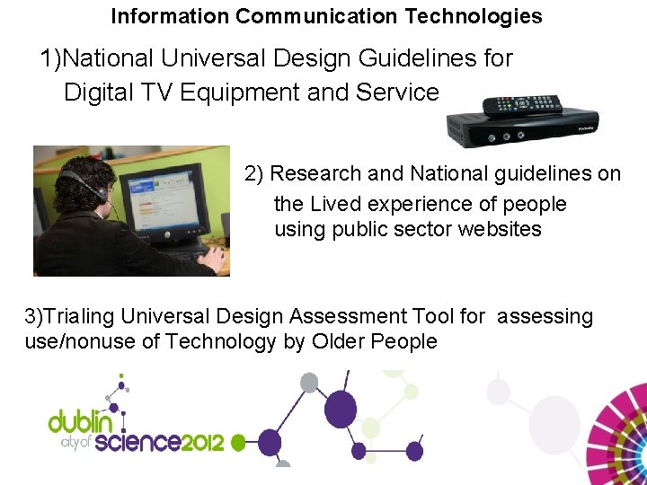 Information Communication Technologies 1)National Universal Design Guidelines for Digital TV Equipment and Services 2)