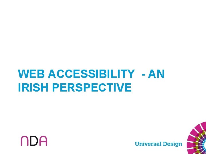 WEB ACCESSIBILITY - AN IRISH PERSPECTIVE 