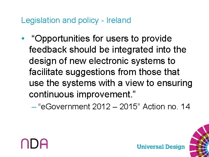 Legislation and policy - Ireland • “Opportunities for users to provide feedback should be
