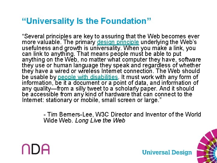 “Universality Is the Foundation” “Several principles are key to assuring that the Web becomes