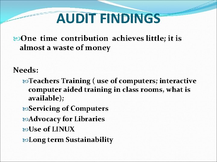 AUDIT FINDINGS One time contribution achieves little; it is almost a waste of money