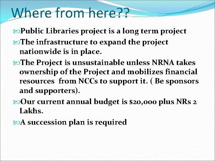 Where from here? ? Public Libraries project is a long term project The infrastructure