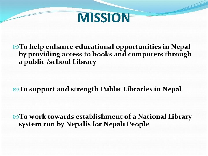 MISSION To help enhance educational opportunities in Nepal by providing access to books and