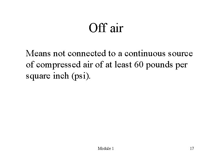 Off air Means not connected to a continuous source of compressed air of at