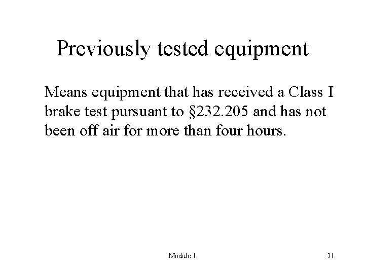 Previously tested equipment Means equipment that has received a Class I brake test pursuant