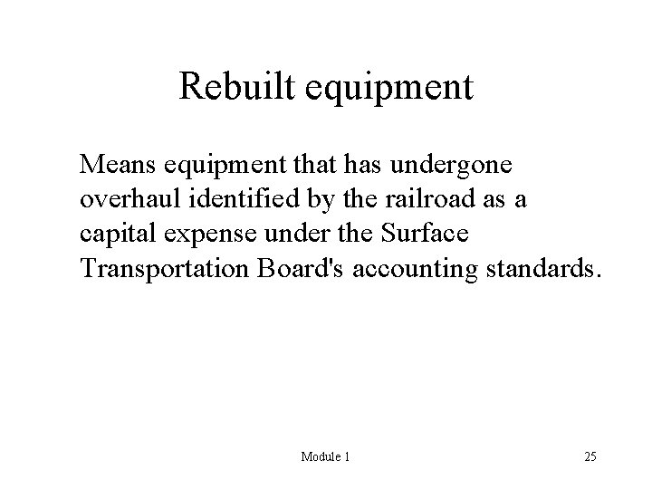 Rebuilt equipment Means equipment that has undergone overhaul identified by the railroad as a