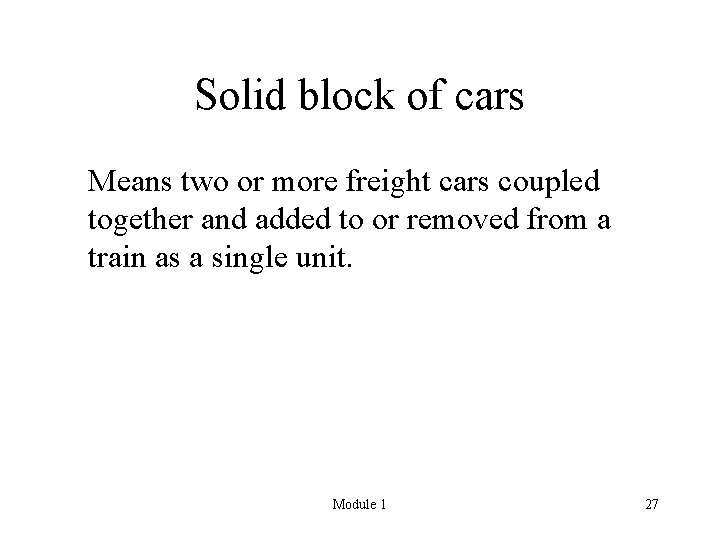 Solid block of cars Means two or more freight cars coupled together and added