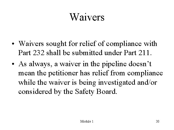 Waivers • Waivers sought for relief of compliance with Part 232 shall be submitted