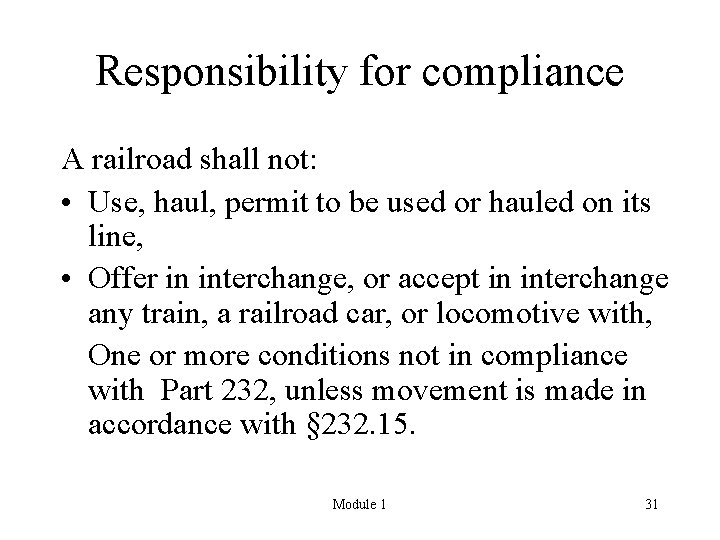 Responsibility for compliance A railroad shall not: • Use, haul, permit to be used