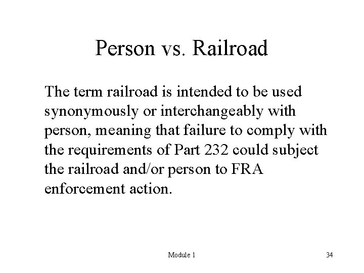 Person vs. Railroad The term railroad is intended to be used synonymously or interchangeably