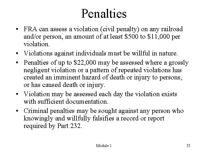 Penalties • FRA can assess a violation (civil penalty) on any railroad and/or person,