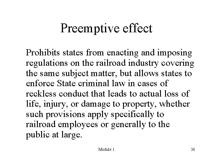 Preemptive effect Prohibits states from enacting and imposing regulations on the railroad industry covering