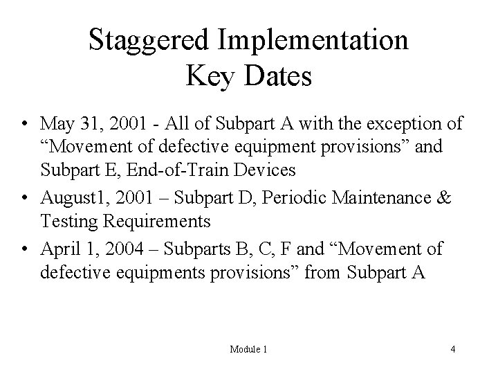 Staggered Implementation Key Dates • May 31, 2001 - All of Subpart A with