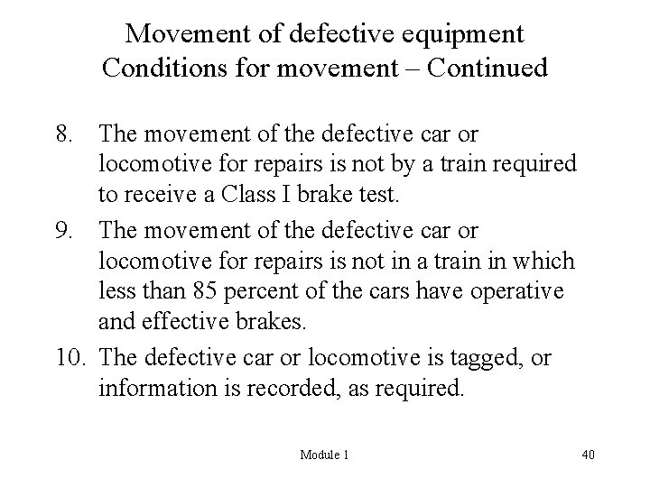 Movement of defective equipment Conditions for movement – Continued 8. The movement of the