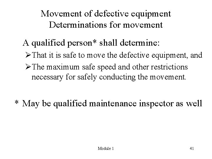 Movement of defective equipment Determinations for movement A qualified person* shall determine: ØThat it