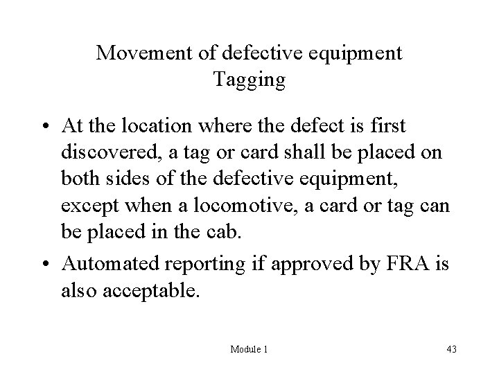 Movement of defective equipment Tagging • At the location where the defect is first
