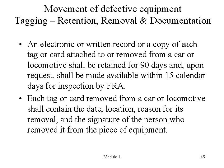 Movement of defective equipment Tagging – Retention, Removal & Documentation • An electronic or
