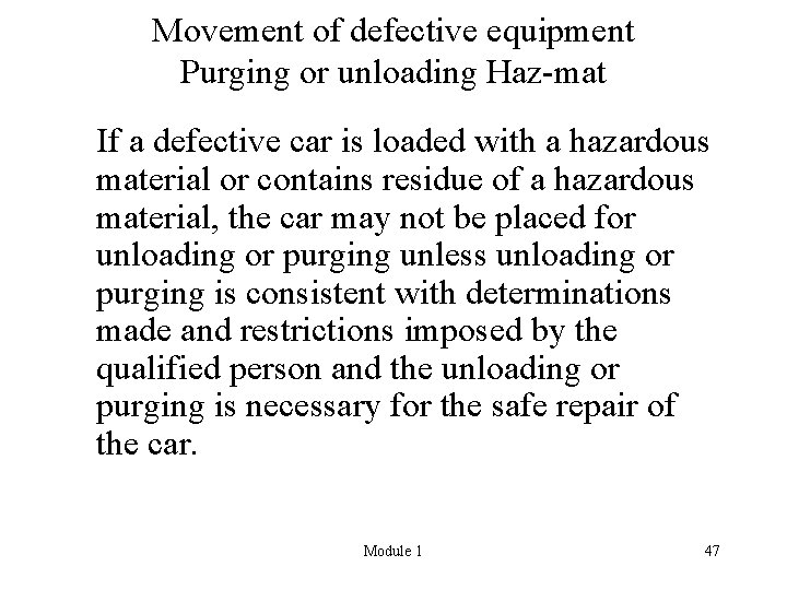 Movement of defective equipment Purging or unloading Haz-mat If a defective car is loaded