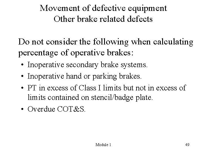 Movement of defective equipment Other brake related defects Do not consider the following when