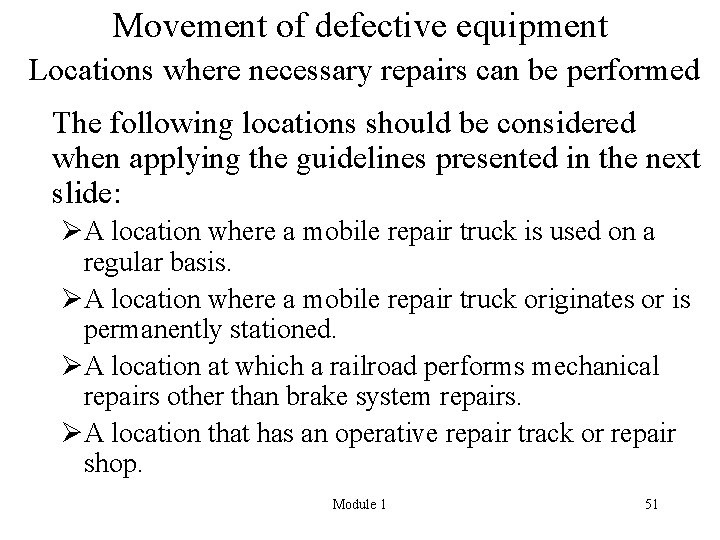 Movement of defective equipment Locations where necessary repairs can be performed The following locations