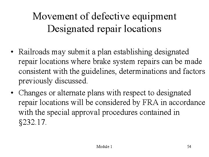 Movement of defective equipment Designated repair locations • Railroads may submit a plan establishing