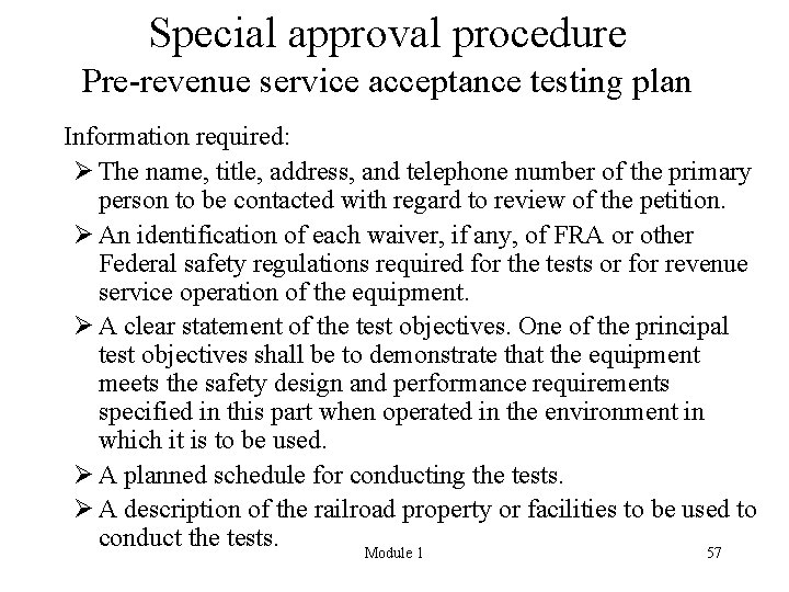 Special approval procedure Pre-revenue service acceptance testing plan Information required: Ø The name, title,