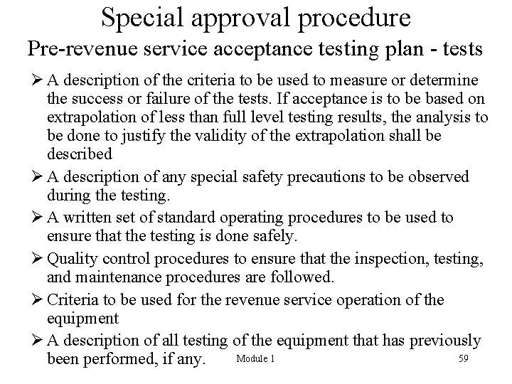 Special approval procedure Pre-revenue service acceptance testing plan - tests Ø A description of