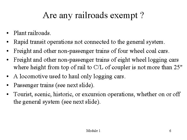 Are any railroads exempt ? • • Plant railroads. Rapid transit operations not connected