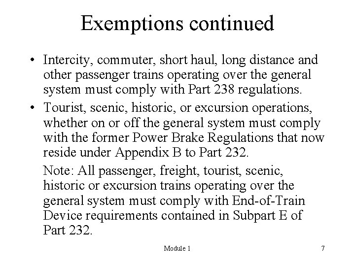 Exemptions continued • Intercity, commuter, short haul, long distance and other passenger trains operating