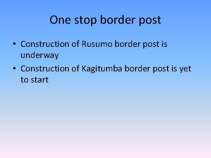 One stop border post • Construction of Rusumo border post is underway • Construction