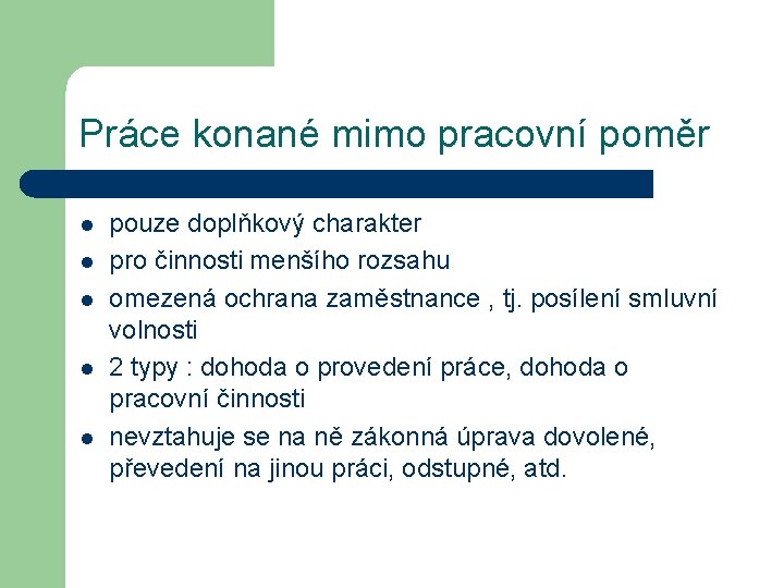 Práce konané mimo pracovní poměr l l l pouze doplňkový charakter pro činnosti menšího