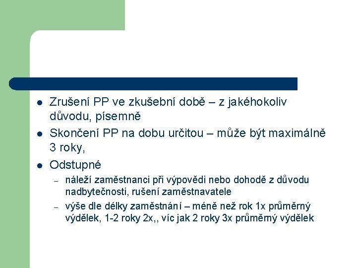 l l l Zrušení PP ve zkušební době – z jakéhokoliv důvodu, písemně Skončení