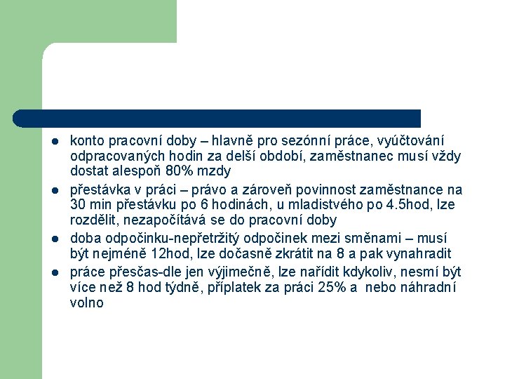 l l konto pracovní doby – hlavně pro sezónní práce, vyúčtování odpracovaných hodin za