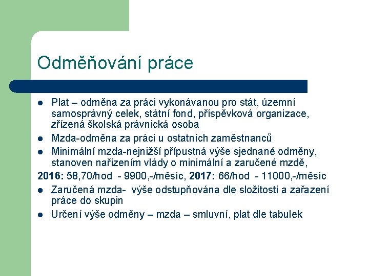 Odměňování práce Plat – odměna za práci vykonávanou pro stát, územní samosprávný celek, státní