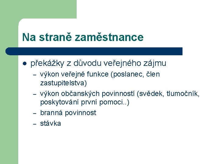 Na straně zaměstnance l překážky z důvodu veřejného zájmu – – výkon veřejné funkce