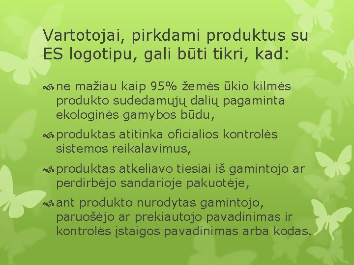 Vartotojai, pirkdami produktus su ES logotipu, gali būti tikri, kad: ne mažiau kaip 95%