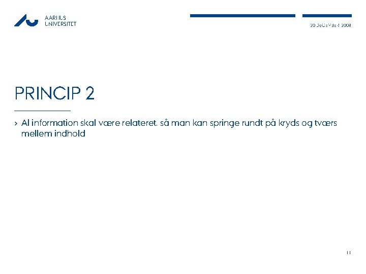 AARHUS UNIVERSITET 20 DECEMBER, 2008 PRINCIP 2 › Al information skal være relateret, så