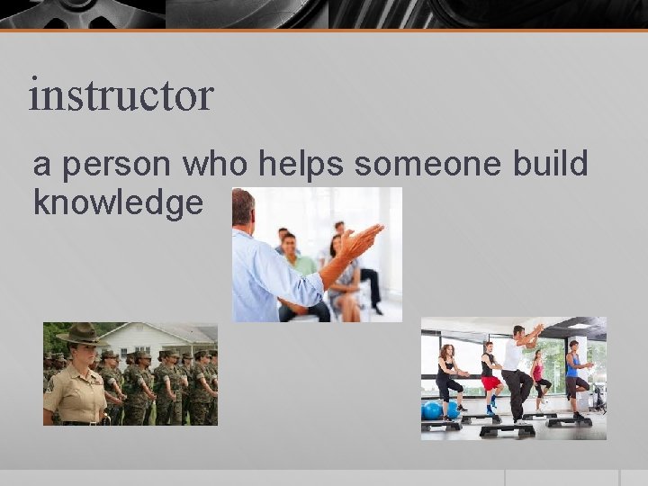 instructor a person who helps someone build knowledge 