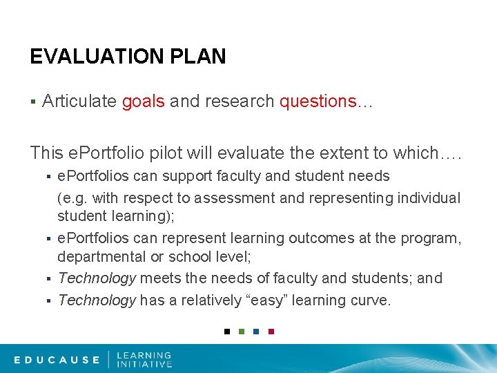 EVALUATION PLAN § Articulate goals and research questions… This e. Portfolio pilot will evaluate