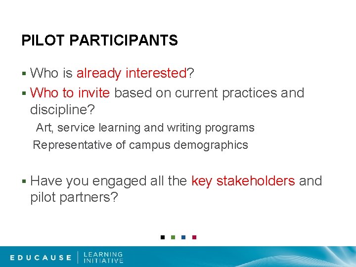 PILOT PARTICIPANTS Who is already interested? § Who to invite based on current practices