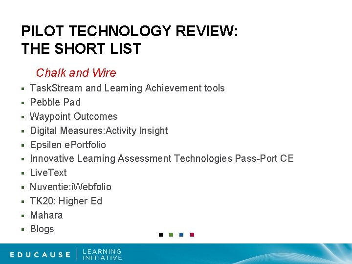 PILOT TECHNOLOGY REVIEW: THE SHORT LIST Chalk and Wire § § § Task. Stream